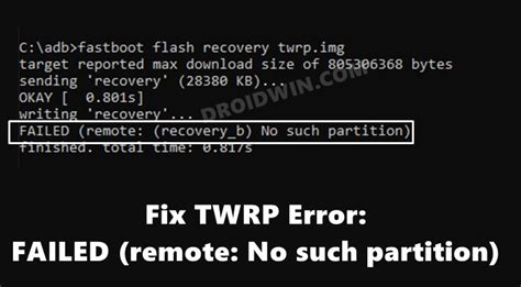 FAILED (remote failure) finished. . Fastboot flash recovery no such partition
